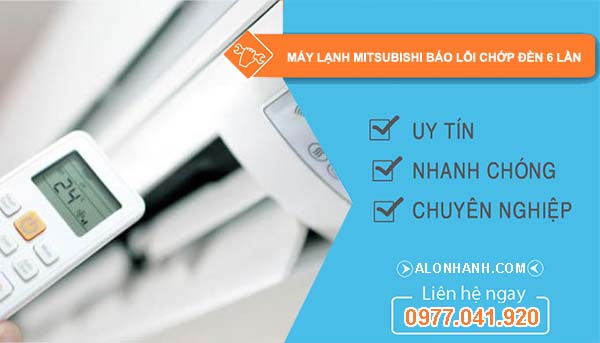 máy lạnh mitsubishi báo lỗi chớp đèn 6 lần
