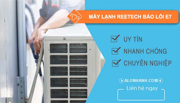 máy lạnh reetech báo lỗi e7