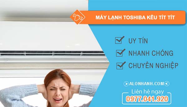 máy lạnh toshiba kêu tít tít 
