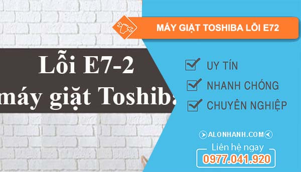 nguyên nhân máy giặt toshiba lỗi e72