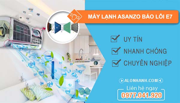 nguyên nhân máy lạnh asanzo báo lỗi e7