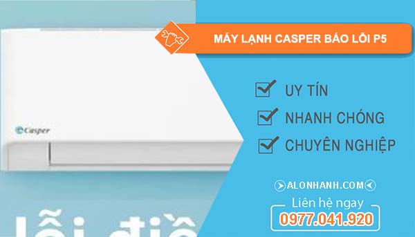 nguyên nhân máy lạnh casper báo lỗi p5