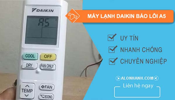 nguyên nhân máy lạnh daikin báo lỗi a5