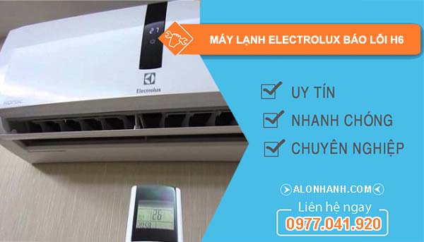 nguyên nhân máy lạnh electrolux báo lỗi h6