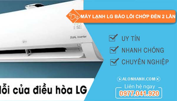 nguyên nhân máy lạnh lg báo lỗi chớp đèn 2 lần