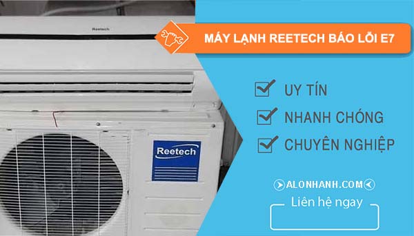 nguyên nhân máy lạnh reetech báo lỗi e7