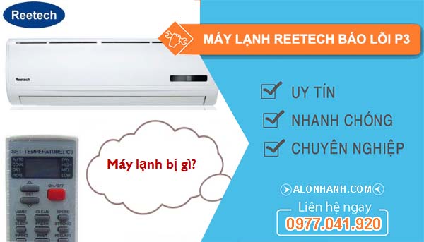 nguyên nhân máy lạnh reetech báo lỗi p3