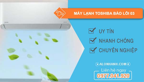 nguyên nhân máy lạnh toshiba báo lỗi 03