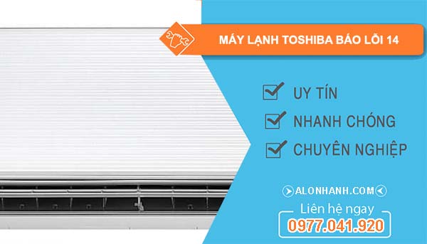 nguyên nhân máy lạnh toshiba báo lỗi 14