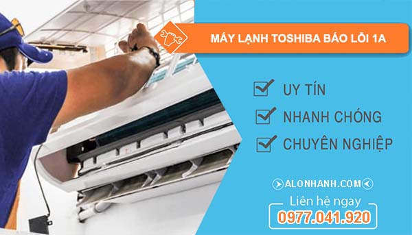 nguyên nhân máy lạnh toshiba báo lỗi 1a