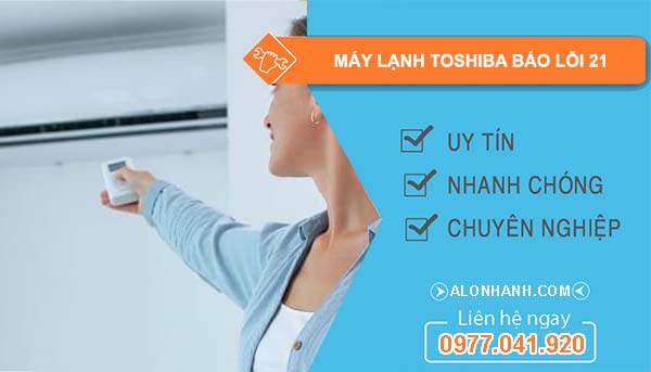 nguyên nhân máy lạnh toshiba báo lỗi 21