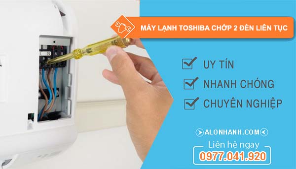 nguyên nhân máy lạnh toshiba chớp 2 đèn liên tục