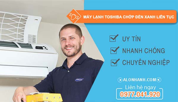 nguyên nhân máy lạnh toshiba chớp đèn xanh liên tục