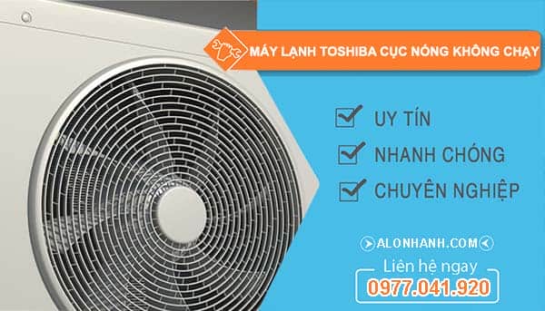 nguyên nhân máy lạnh toshiba cục nóng không chạy