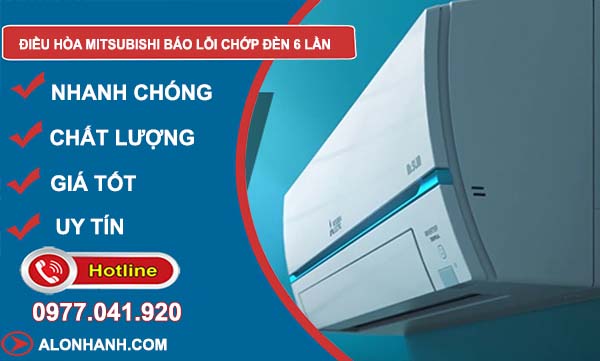 sửa điều hòa mitsubishi báo lỗi chớp đèn 6 lần