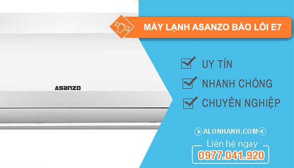 sửa máy lạnh asanzo báo lỗi e7