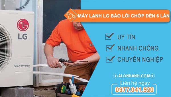 sửa máy lạnh lg báo lỗi chớp đèn 6 lần