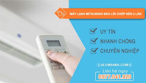sửa máy lạnh mitsubishi báo lỗi chớp đèn 2 lần