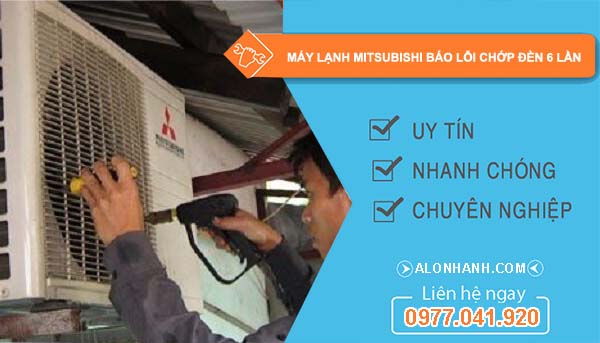 sửa máy lạnh mitsubishi báo lỗi chớp đèn 6 lần