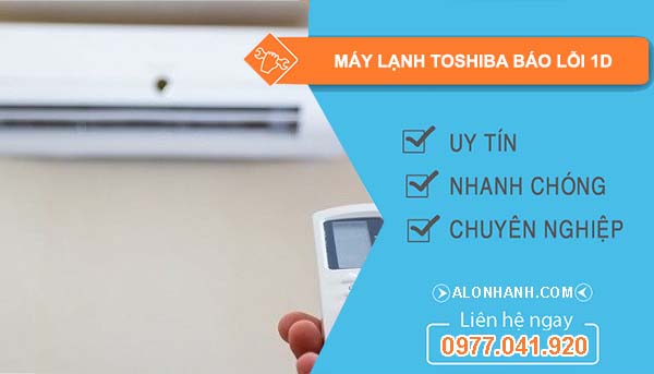 sửa máy lạnh toshiba báo lỗi 1d