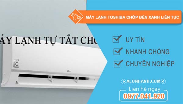 sửa máy lạnh toshiba chớp đèn xanh liên tục