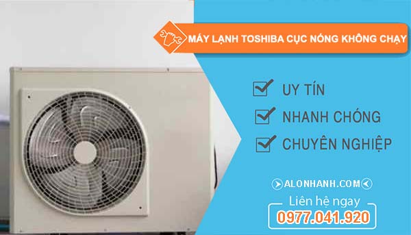 sửa máy lạnh toshiba cục nóng không chạy