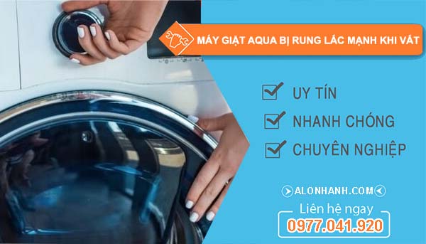 máy giặt aqua bị rung lắc mạnh khi vắt