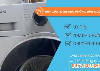máy giặt samsung không bấm được phím