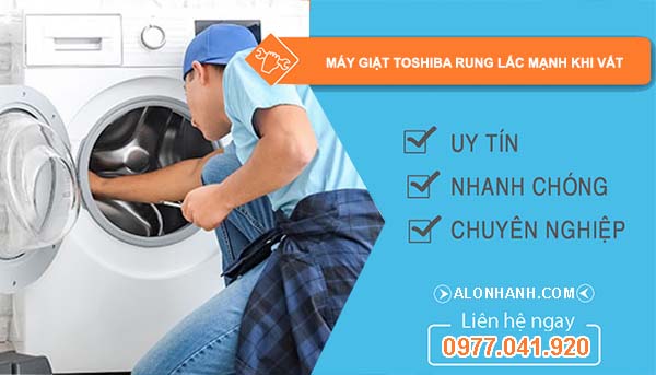 máy giặt toshiba rung lắc mạnh khi vắt