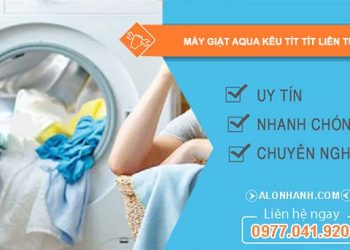 nguyên nhân máy giặt aqua kêu tít tít liên tục
