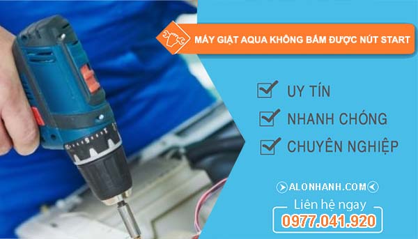 nguyên nhân máy giặt aqua không bấm được nút start