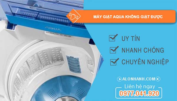 nguyên nhân máy giặt aqua không giặt được