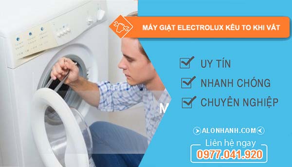 nguyên nhân máy giặt electrolux kêu to khi vắt