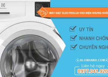 nguyên nhân máy giặt electrolux vào điện nhưng không chạy