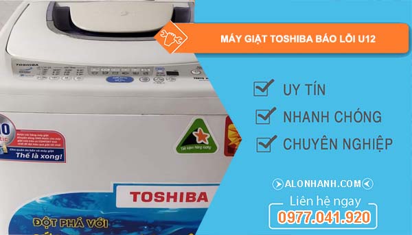nguyên nhân máy giặt toshiba báo lỗi u12