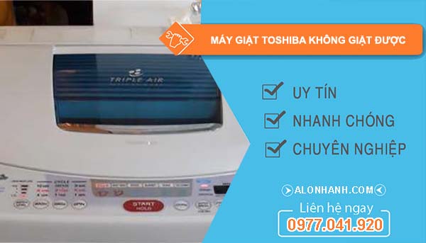 nguyên nhân máy giặt toshiba không giặt được 
