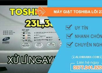 nguyên nhân máy giặt toshiba lỗi 23l
