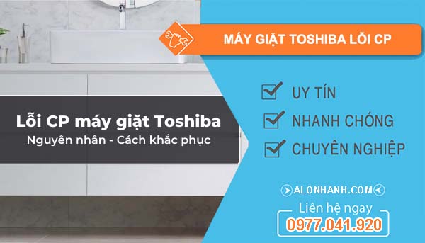 nguyên nhân máy giặt toshiba lỗi cp