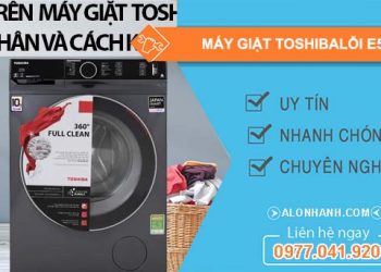 nguyên nhân máy giặt toshiba lỗi e51
