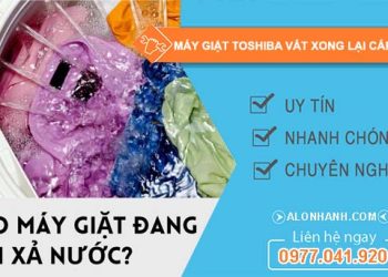 nguyên nhân máy giặt toshiba vắt xong lại cấp nước
