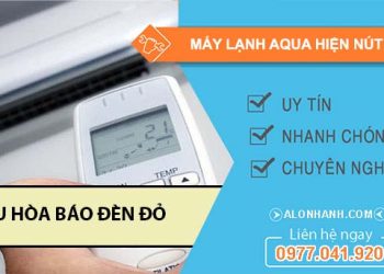 nguyên nhân máy lạnh aqua hiện nút đỏ