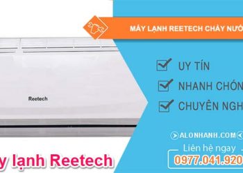 nguyên nhân máy lạnh reetech chảy nước