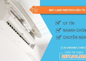 nguyên nhân máy lạnh reetech kêu to