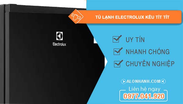 nguyên nhân tủ lạnh electrolux kêu tít tít