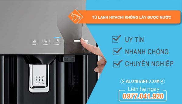 nguyên nhân tủ lạnh hitachi không lấy được nước 