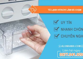 nguyên nhân tủ lạnh hitachi làm đá chậm