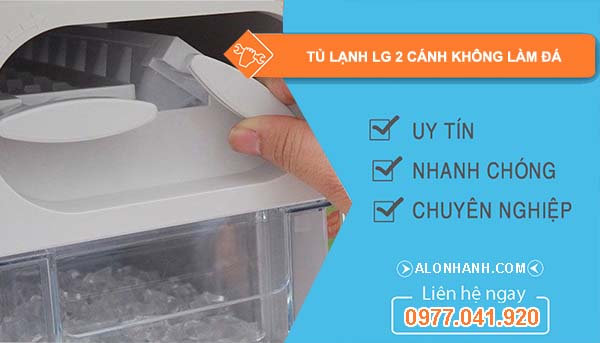nguyên nhân tủ lạnh lg 2 cánh không làm đá
