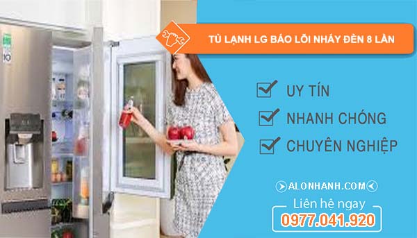 nguyên nhân tủ lạnh lg báo lỗi nháy đèn 8 lần