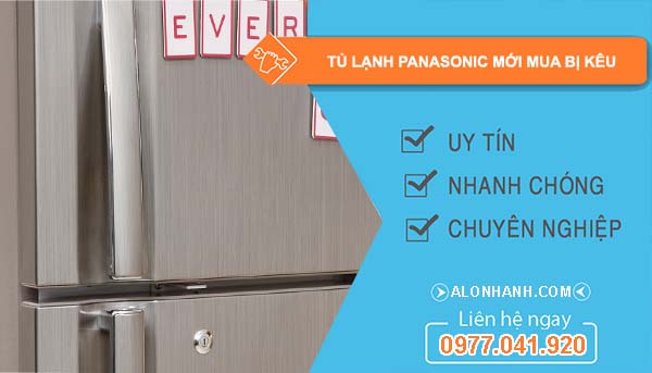 nguyên nhân tủ lạnh panasonic mới mua bị kêu