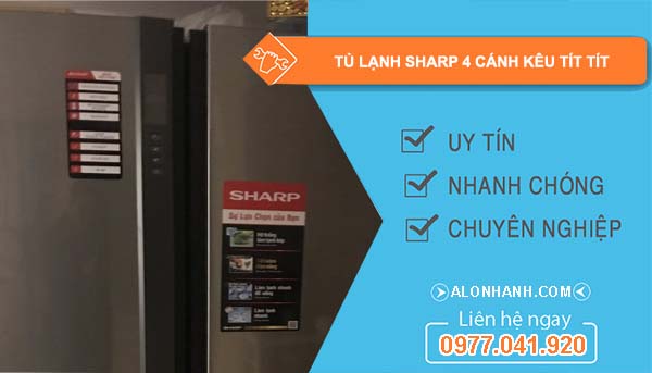 nguyên nhân tủ lạnh sharp 4 cánh kêu tít tít